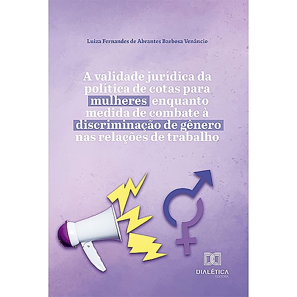 A validade jurídica da política de cotas para mulheres enquanto medida de combate à discriminação de gênero nas relações de trabalho, Luiza Fernandes de Abrantes Barbosa