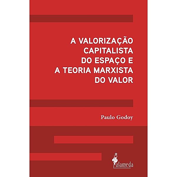 A valorização capitalista do espaço e a teoria marxista do valor, Paulo Godoy