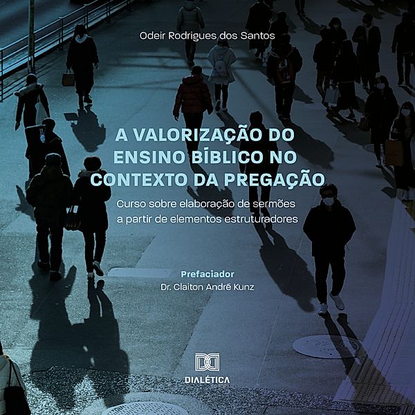 A valorização do ensino bíblico no contexto da Pregação, Odeir Rodrigues dos Santos