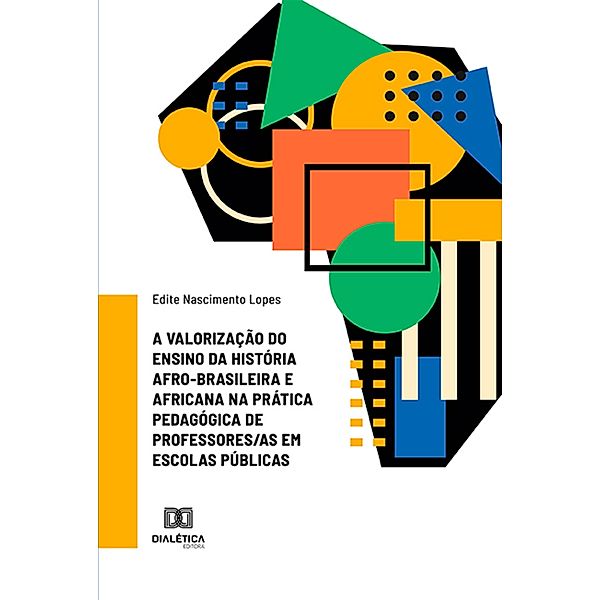 A valorização do ensino da história afro-brasileira e africana na prática pedagógica de professores/as em escolas públicas, Edite Nascimento Lopes