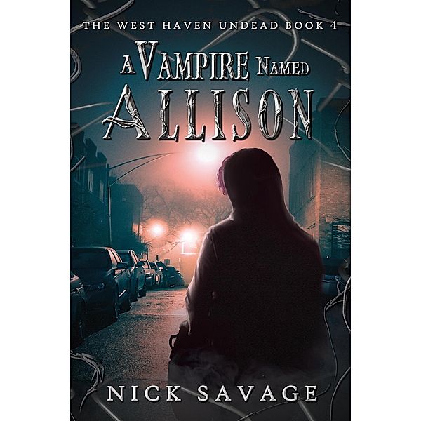 A Vampire Named Allison (The West Haven Undead, #4) / The West Haven Undead, Nick Savage