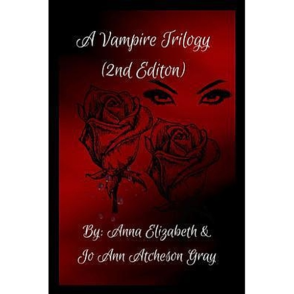 A Vampire Trilogy (2nd Edition), Anna Elizabeth, Jo Ann Atcheson Gray