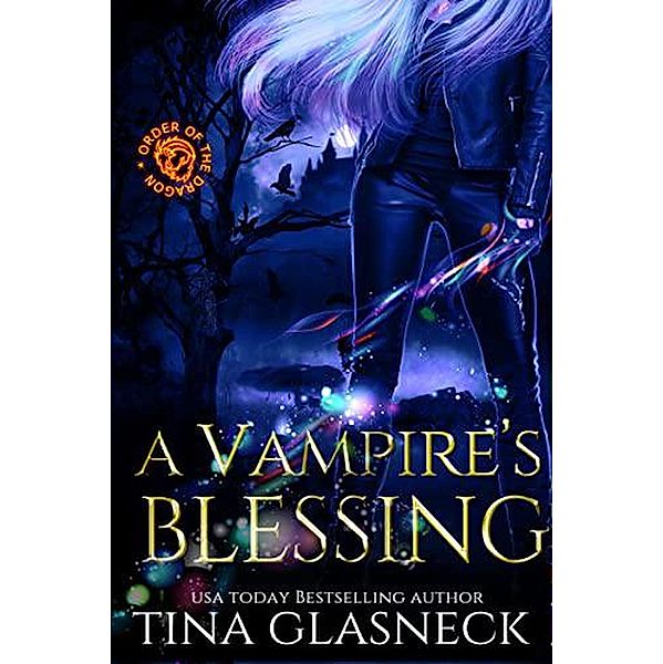 A Vampire's Blessing (Order of the Dragon Side Quests, #3) / Order of the Dragon Side Quests, Tina Glasneck