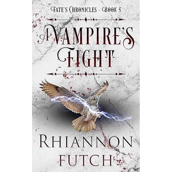 A Vampire's Fight (Fate's Chronicles, #5) / Fate's Chronicles, Rhiannon Futch