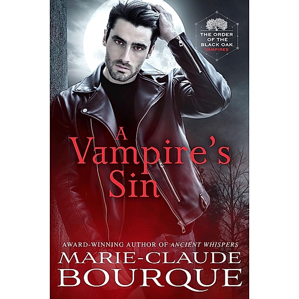 A Vampire's Sin (The Order of the Black Oak - Vampires, #2) / The Order of the Black Oak - Vampires, Marie-Claude Bourque