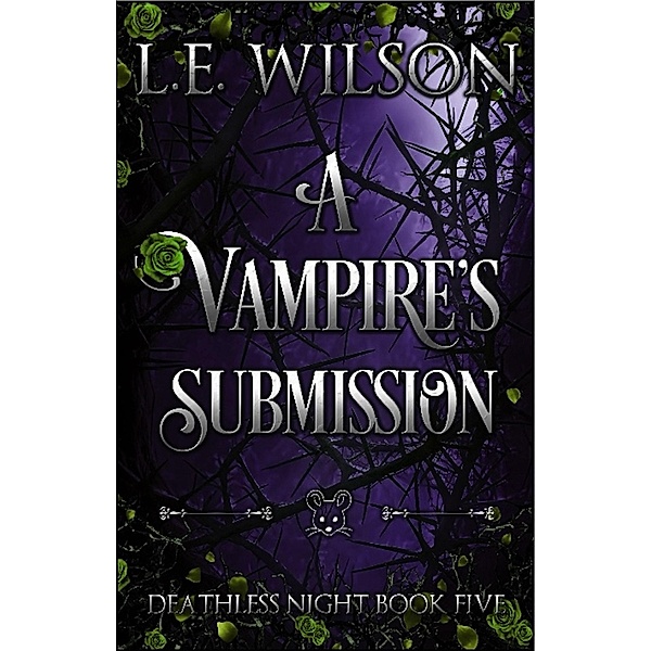 A Vampire's Submission (Deathless Night Series, #5) / Deathless Night Series, L. E. Wilson