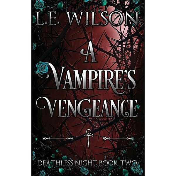 A Vampire's Vengeance (Deathless Night Series, #2) / Deathless Night Series, L. E. Wilson