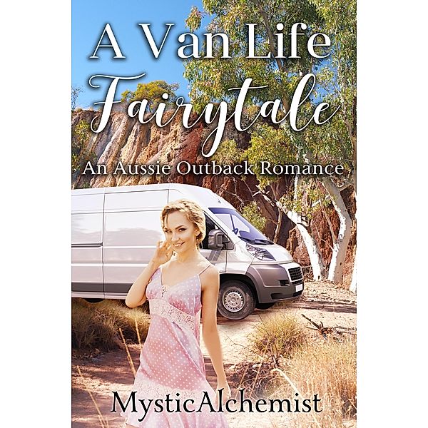 A Van Life Fairytale : An Aussie Outback Romance, MysticAchemist