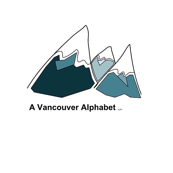 A Vancouver Alphabet: L' alphabet de Vancouver, DJ Horemans