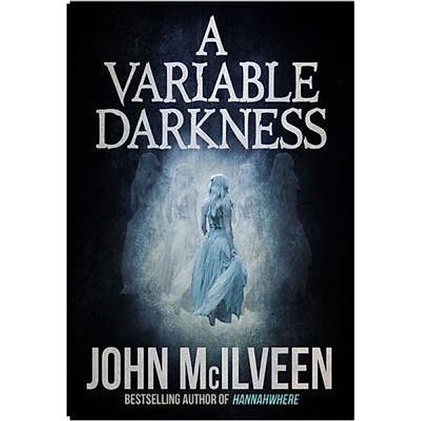 A Variable Darkness, John McIlveen