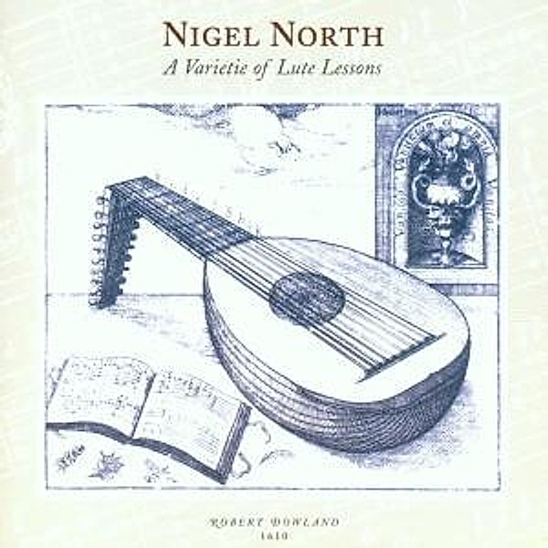 A Varietie Of Lute Lessons, Nigel North