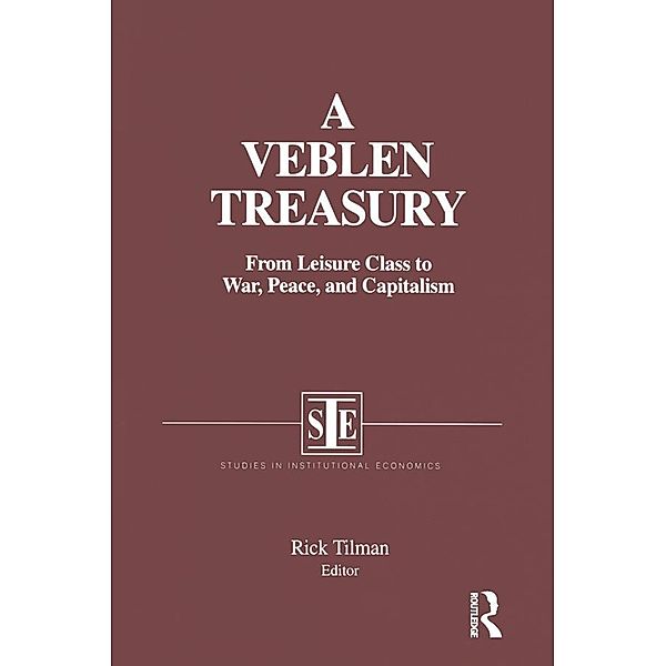 A Veblen Treasury: From Leisure Class to War, Peace and Capitalism, Rick Tilman