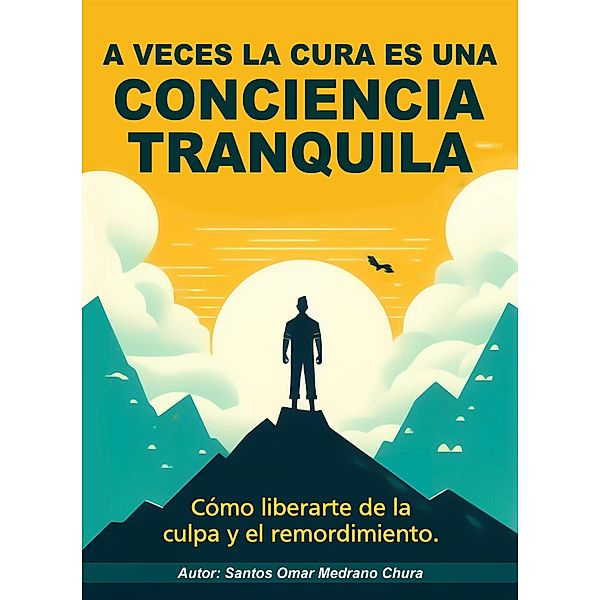 A veces la cura es una conciencia tranquila., Santos Omar Medrano Chura