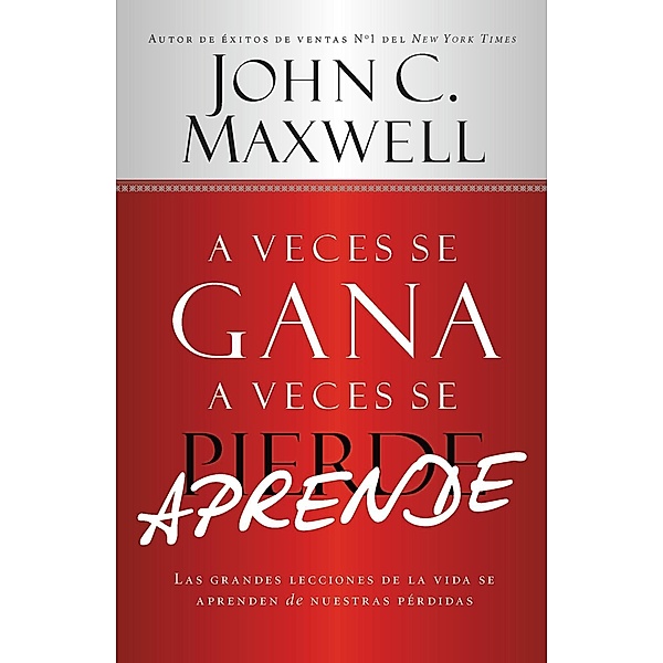 A Veces se Gana - A Veces Aprende, John C. Maxwell