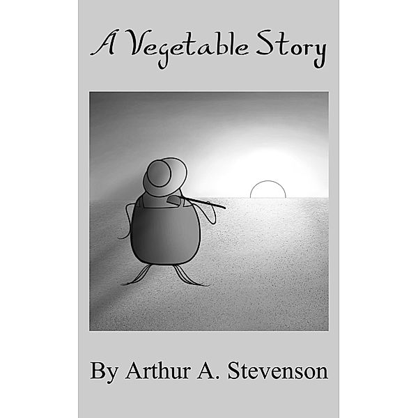 A Vegetable Story / A. A. Stevenson Publications, Arthur A. Stevenson
