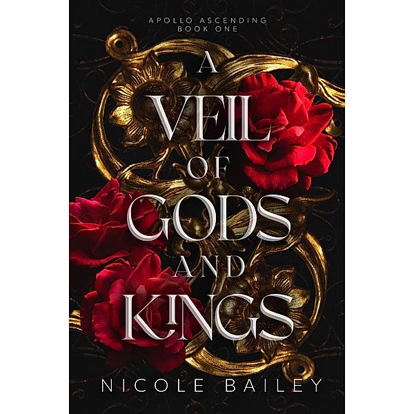 A Veil of Gods and Kings (Apollo Ascending, #1) / Apollo Ascending, Nicole Bailey