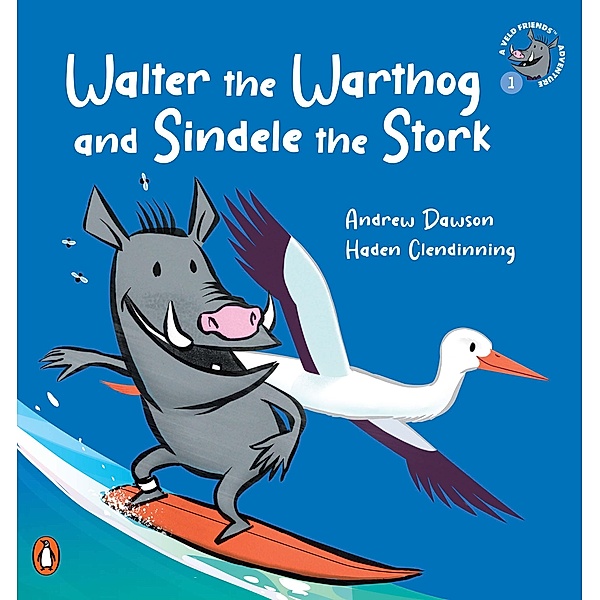 A Veld Friends Adventure 1: Walter the Warthog and Sindele the Stork / A Veld Friends Adventure Bd.1, Andrew Dawson