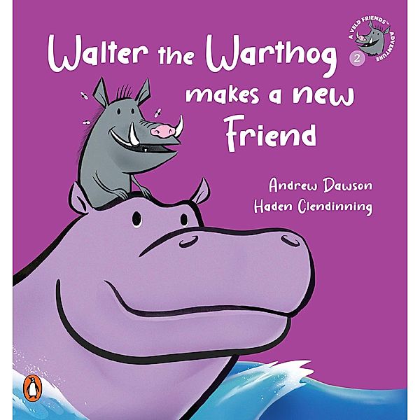 A Veld Friends Adventure 2: Walter the Warthog Makes a New Friend / A Veld Friends Adventure Bd.2, Andrew Dawson