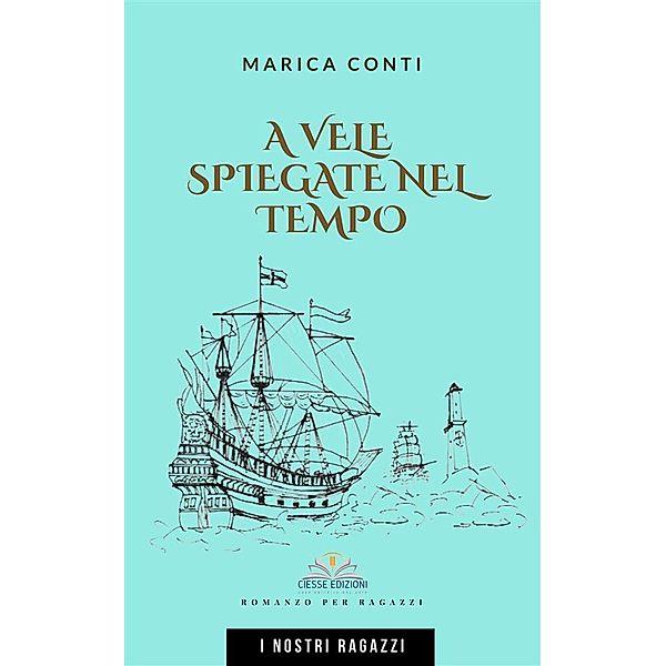 A vele spiegate nel tempo / I nostri ragazzi Bd.1, Marica Conti