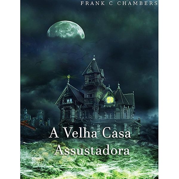 A Velha Casa Assustadora, Frank C Chambers