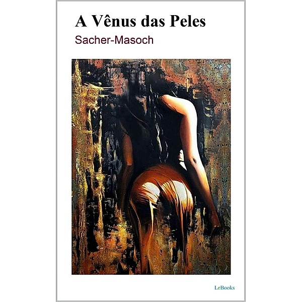 A Vênus das Peles / Clássicos Eróticos, Léopold Sacher-Masoch