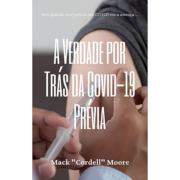 A Verdade por Trás da Covid-19 Prévia, Mack C. Moore