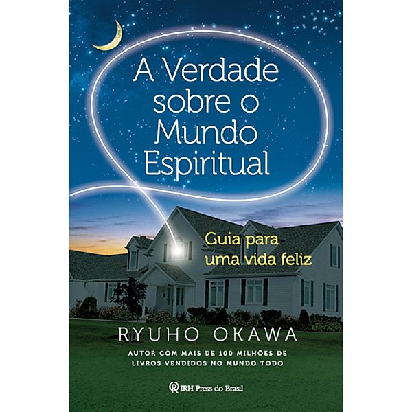 A Verdade sobre o Mundo Espiritual, Ryuho Okawa