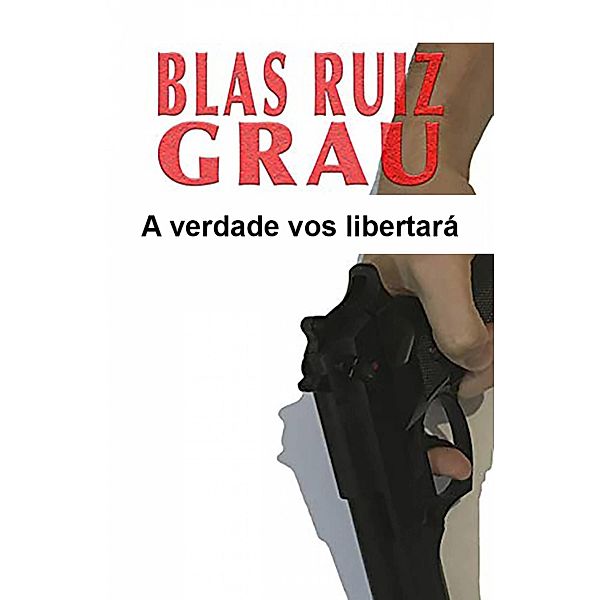 A verdade vos libertará, Blas Ruiz Grau