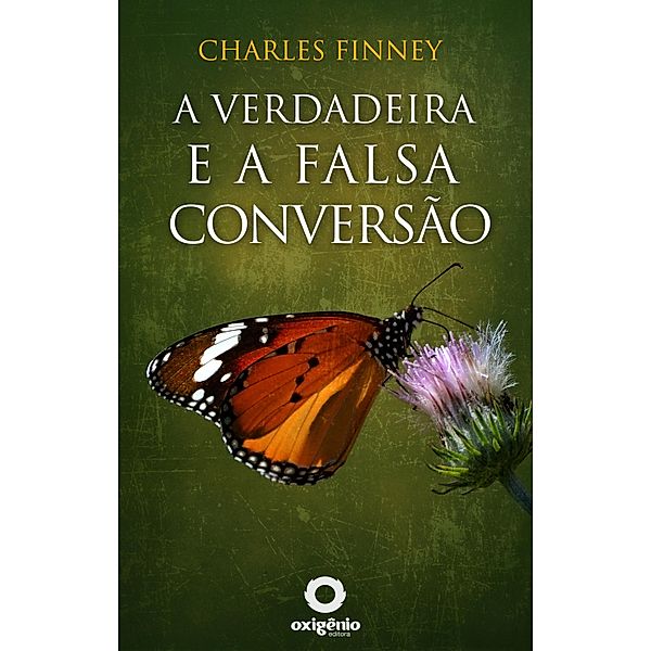 A verdadeira e a falsa conversão / Grandes Sermões de Charles Finney Bd.3, Charles Finney