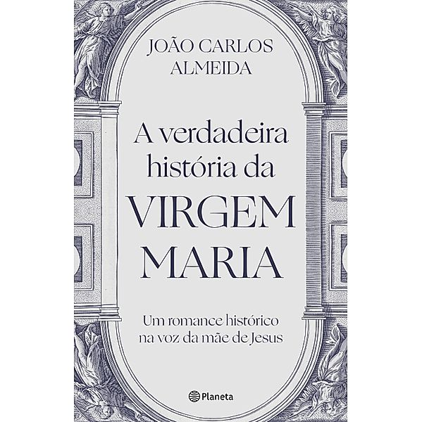 A verdadeira história da Virgem Maria, João Carlos Almeida