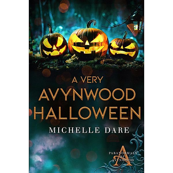 A Very Avynwood Halloween (Paranormals of Avynwood, #8.5) / Paranormals of Avynwood, Michelle Dare