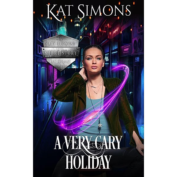 A Very Cary Holiday (A Cary Redmond Short Story Anthology) / A Cary Redmond Short Story Anthology, Kat Simons