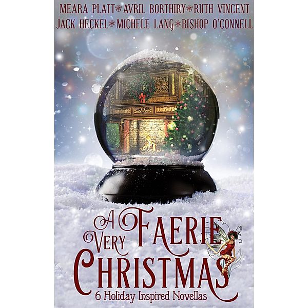 A Very Faerie Christmas, Meara Platt, Avril Borthiry, Ruth Vincent, Jack Heckel, Michele Lang, Bishop O'Connell