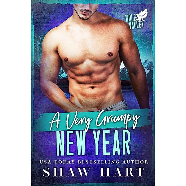 A Very Grumpy New Year (Wolf Valley: A Very Grumpy Holiday, #5) / Wolf Valley: A Very Grumpy Holiday, Shaw Hart