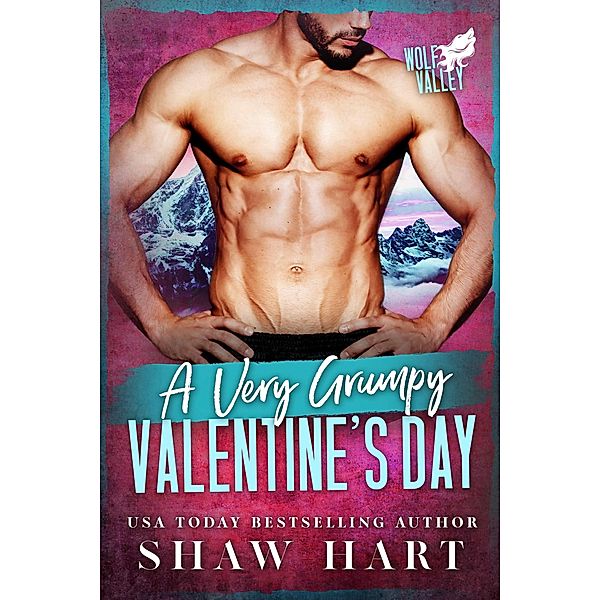 A Very Grumpy Valentine's Day (Wolf Valley: A Very Grumpy Holiday, #1) / Wolf Valley: A Very Grumpy Holiday, Shaw Hart