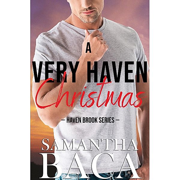 A Very Haven Christmas (Haven Brook, #4) / Haven Brook, Samantha Baca
