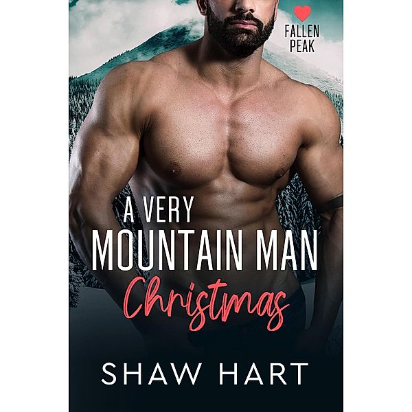 A Very Mountain Man Christmas (Fallen Peak, #4) / Fallen Peak, Shaw Hart