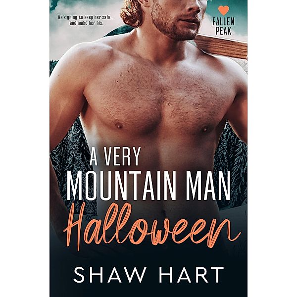 A Very Mountain Man Halloween (Fallen Peak, #2) / Fallen Peak, Shaw Hart