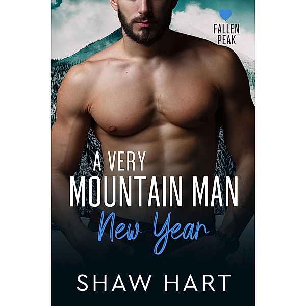 A Very Mountain Man New Year (Fallen Peak, #5) / Fallen Peak, Shaw Hart