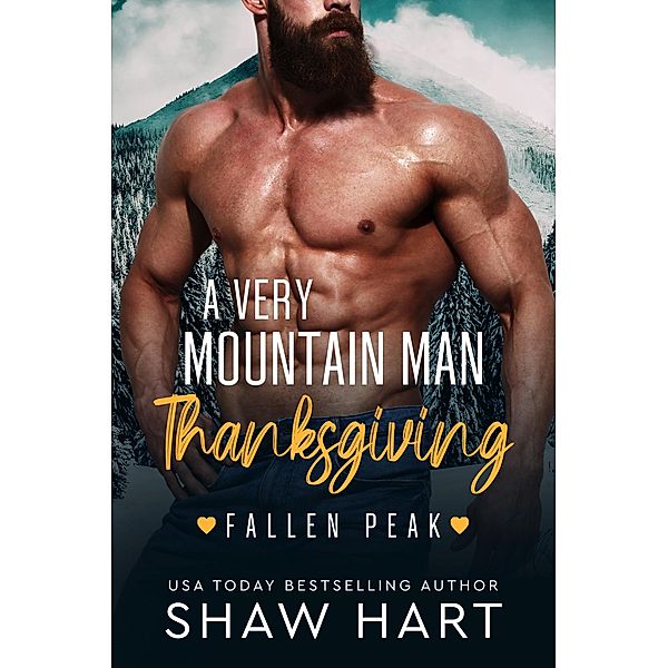 A Very Mountain Man Thanksgiving (Fallen Peak, #3) / Fallen Peak, Shaw Hart