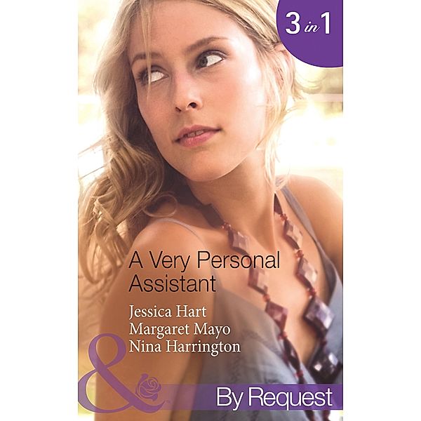 A Very Personal Assistant: Oh-So-Sensible Secretary / The Santorini Marriage Bargain / Hired: Sassy Assistant (Mills & Boon By Request) / Mills & Boon By Request, Jessica Hart, Margaret Mayo, Nina Harrington