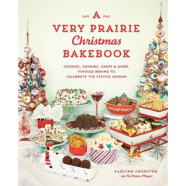 A Very Prairie Christmas Bakebook, Karlynn Johnston