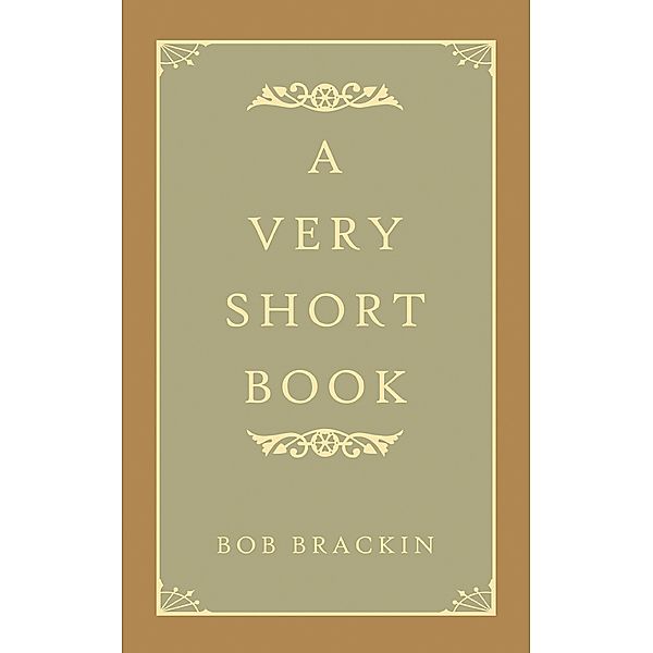 A Very Short Book, Bob Brackin