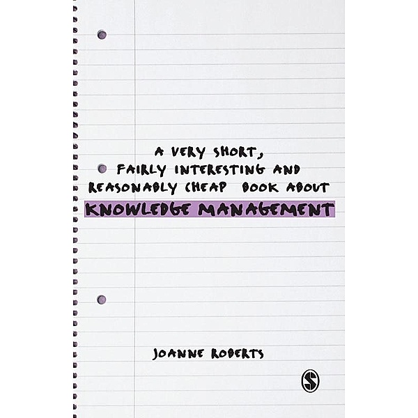 A Very Short, Fairly Interesting and Reasonably Cheap Book About Knowledge Management / Very Short, Fairly Interesting & Cheap Books, Joanne Roberts