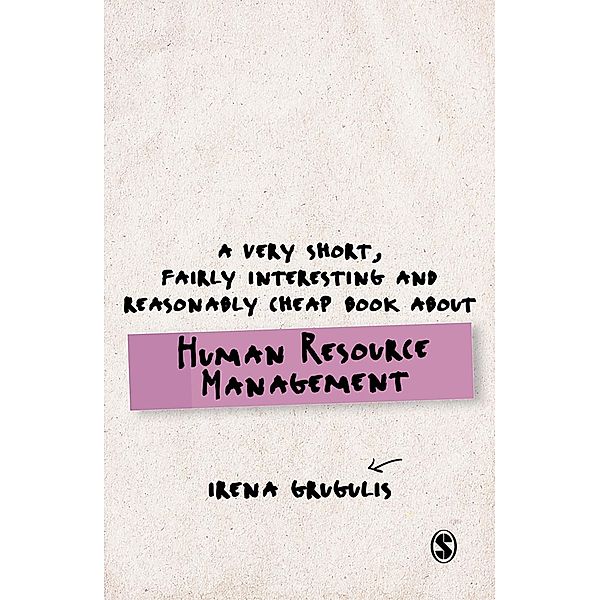 A Very Short, Fairly Interesting and Reasonably Cheap Book About Human Resource Management / Very Short, Fairly Interesting & Cheap Books, Irena Grugulis