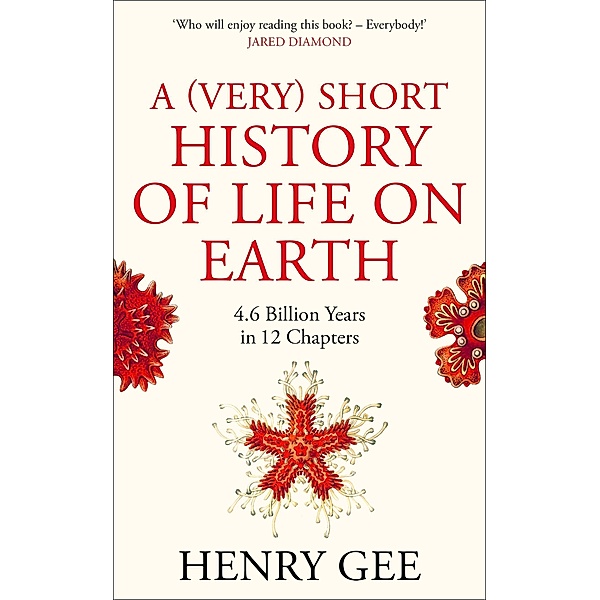 A (Very) Short History of Life On Earth, Henry Gee