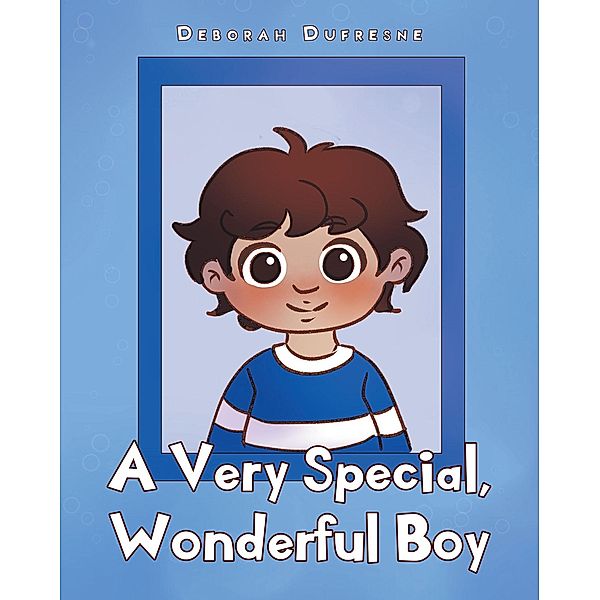 A Very Special, Wonderful Boy, Deborah Dufresne