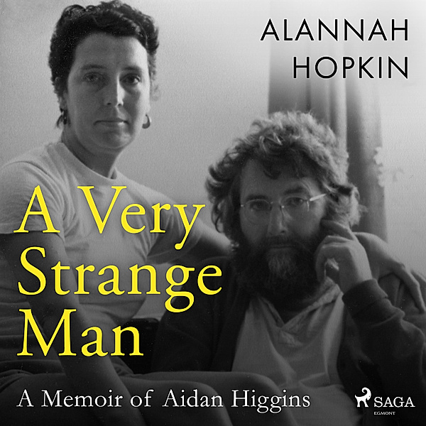 A Very Strange Man: a Memoir of Aidan Higgins, Alannah Hopkin