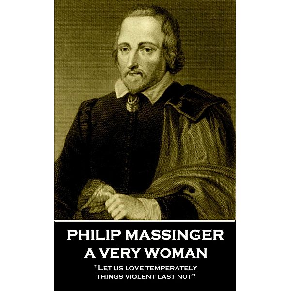 A Very Woman, Philip Massinger