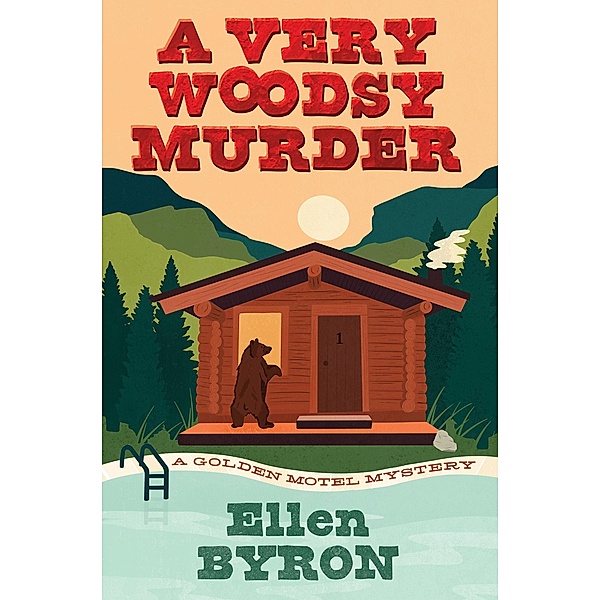 A Very Woodsy Murder / A Golden Motel Mystery Bd.1, Ellen Byron